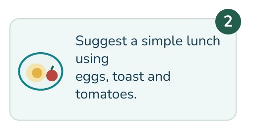 Illustrated example: Suggest a simple lunch using eggs, toast and tomatoes.