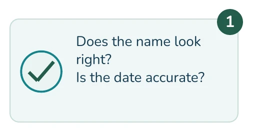 Illustrated example: Does the name look right? Is the date accurate?