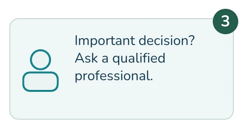 Illustrated example: Important decision? Ask a qualified professional.